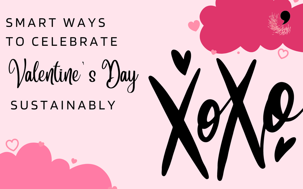 Smart Ways To Celebrate Valentine's Day Sustainably