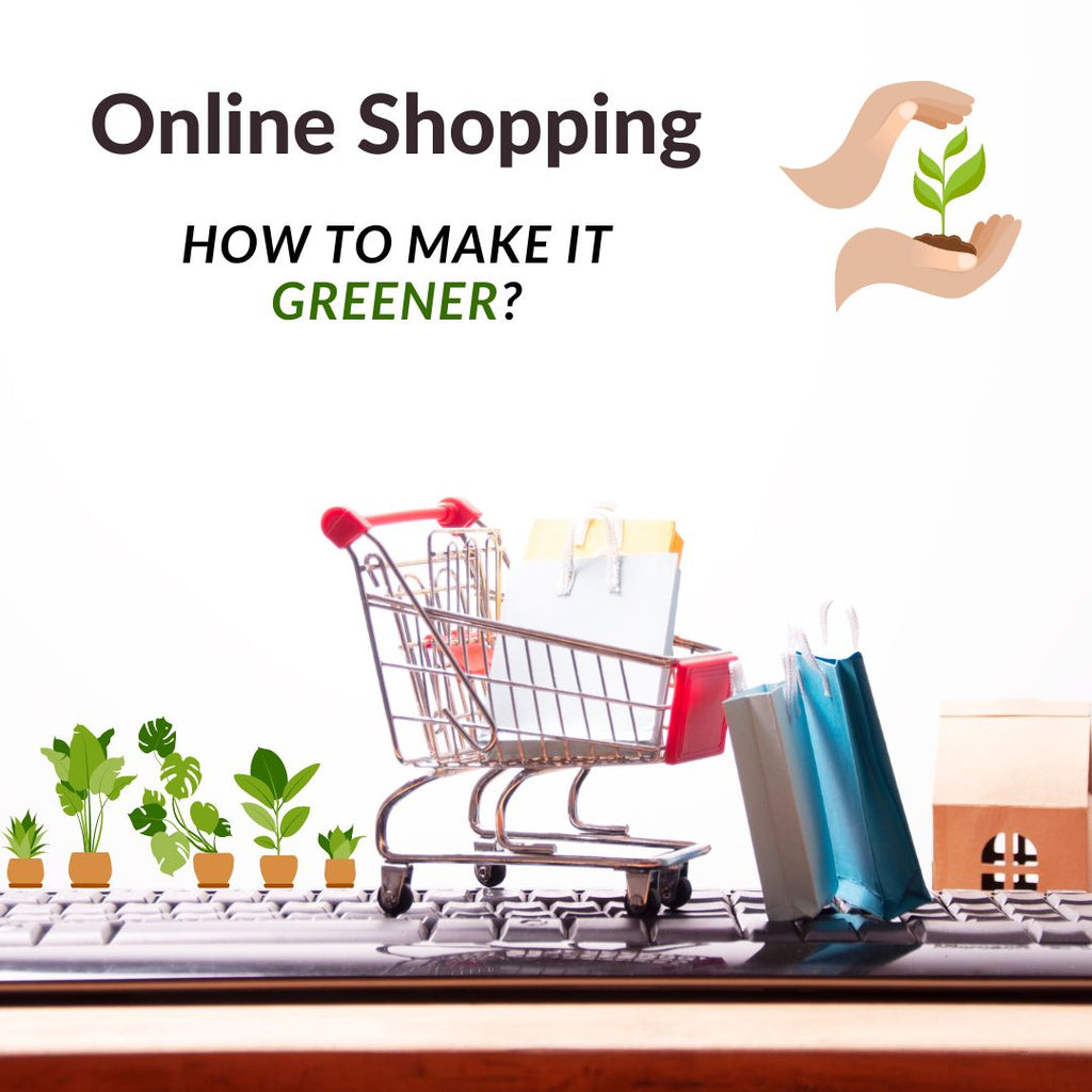 How to make online shopping greener more sustainable eco friendly respectful of the planet and environment